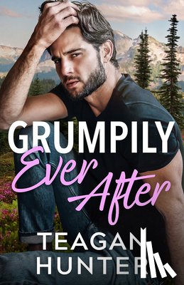 Hunter, Teagan - Grumpily Ever After