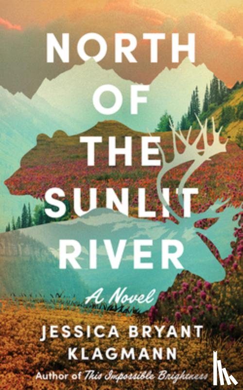 Klagmann, Jessica Bryant - North of the Sunlit River