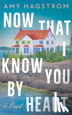 Hagstrom, Amy - Now That I Know You by Heart