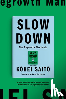 Saito, Kohei - Slow Down: The Degrowth Manifesto