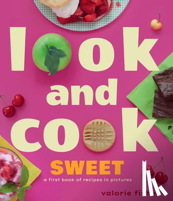 Fisher, Valorie - Look and Cook Sweet: A First Book of Recipes in Pictures