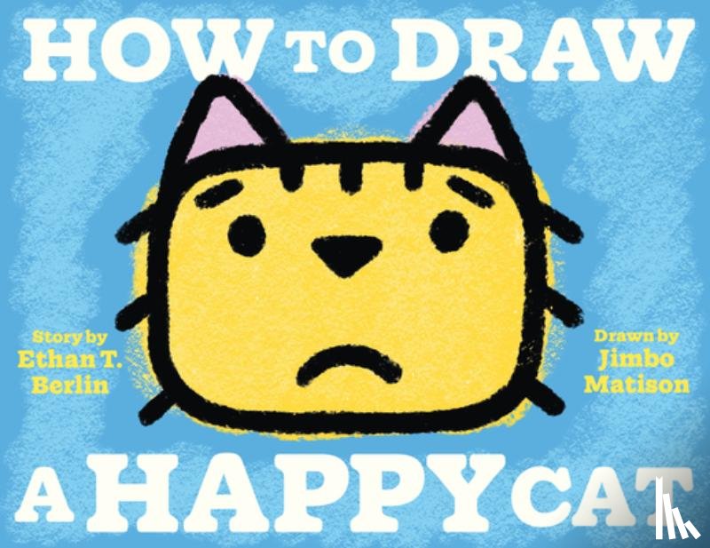 Berlin, Ethan T. - How to Draw a Happy Cat