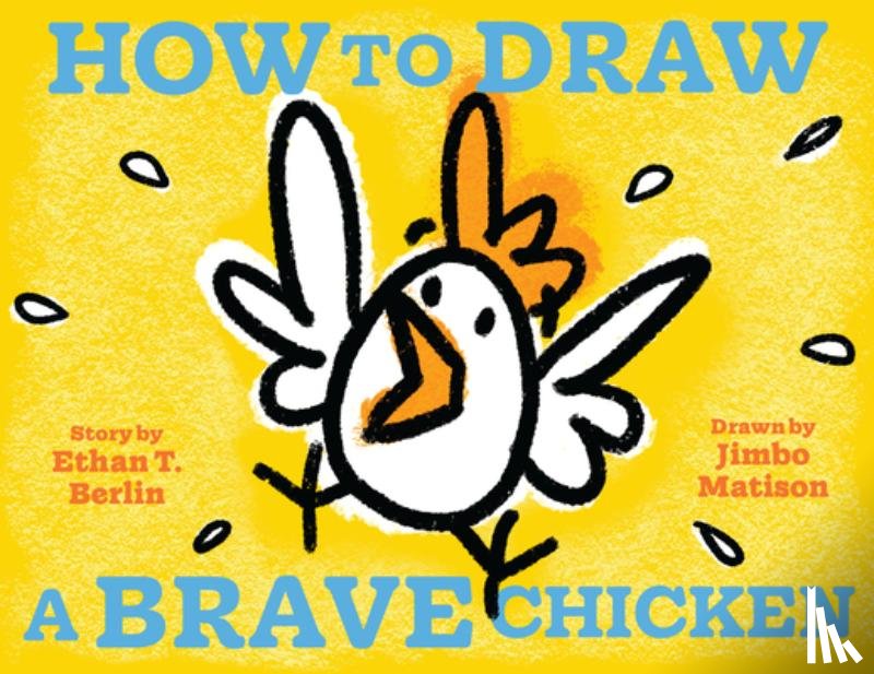 Berlin, Ethan T. - How to Draw a Brave Chicken