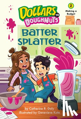 Daly, Catherine - Batter Splatter (Dollars to Doughnuts Book 2): Making a Budget