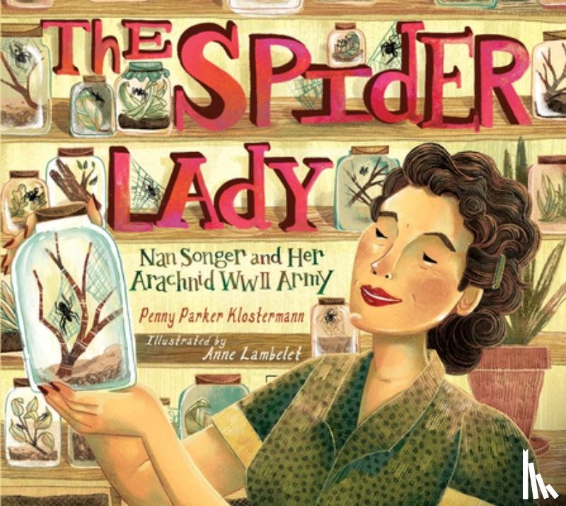Parker Klostermann, Penny - The Spider Lady: Nan Songer and Her Arachnid World War II Army