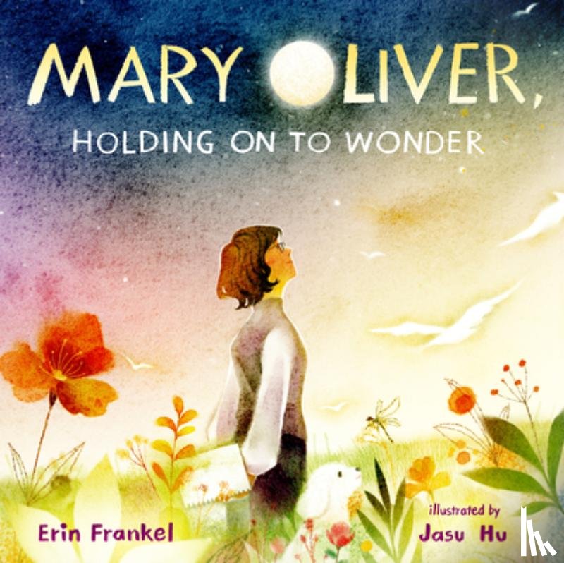 Frankel, Erin - Mary Oliver, Holding on to Wonder