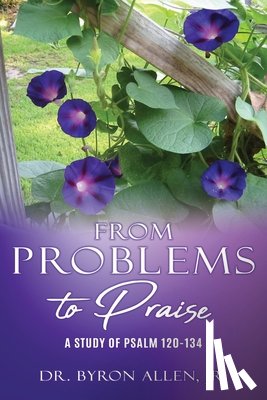 Allen, Dr Byron - From Problems to Praise