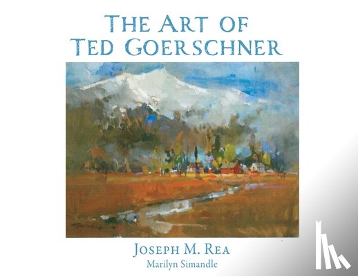 Rea, Joseph M - The Art of Ted Goerschner