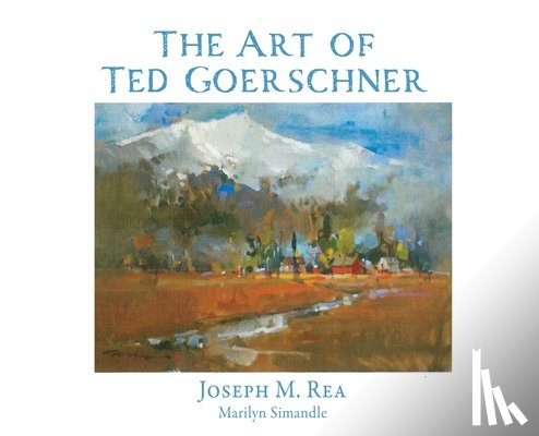 Rea, Joseph M - The Art of Ted Goerschner