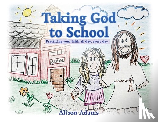 Adams, Alison - Taking God to School