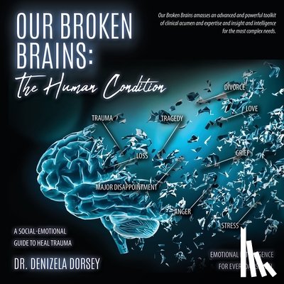 Dorsey, Dr Denizela - Our Broken Brains