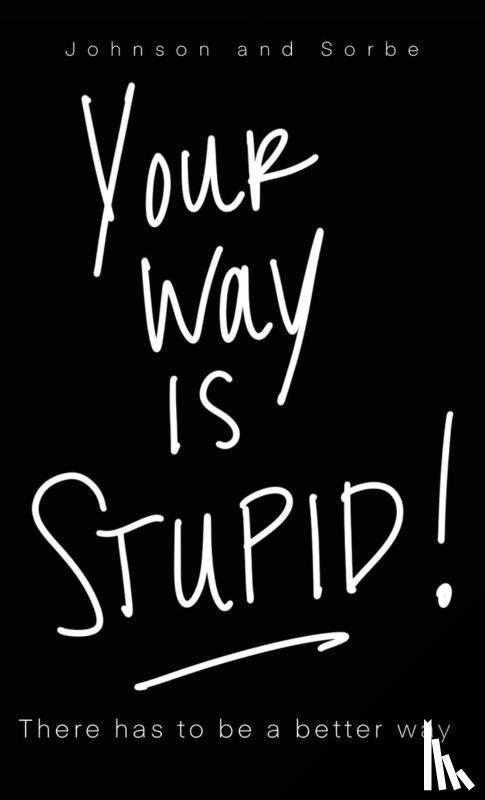 Johnson, Jennifer K, Sorbe, Jenn L - Your way is STUPID