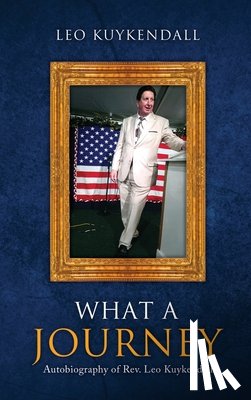 Kuykendall, Leo - What a Journey: Autobiography of Rev. Leo Kuykendall