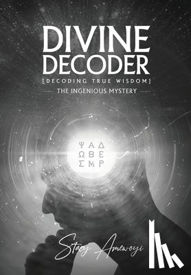 Amewoyi, Stacy - Divine Decoder: Decoding True Wisdom