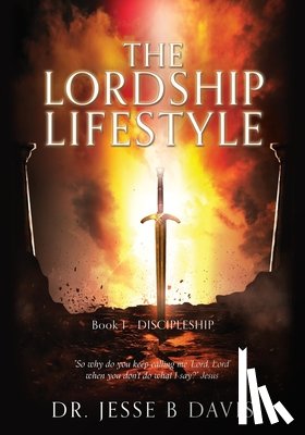 Davis, Jesse B. - The Lordship Lifestyle: Book 1 - DISCIPLESHIP