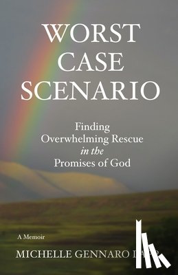 Lapp, Michelle Gennaro - Worst Case Scenario: Finding Overwhelming Rescue in the Promises of God
