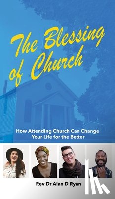 Ryan, Alan D. - The Blessing of Church: How Attending Church Can Change Your Life for the Better