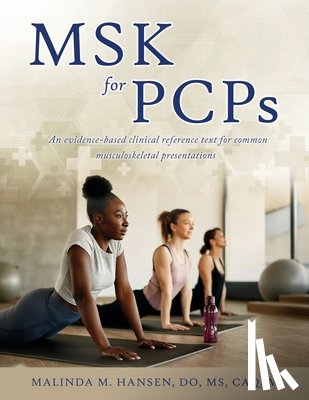 Hansen Do Caqsm, Malinda M. - MSK for PCPs: An evidence-based clinical reference text for common musculoskeletal presentations
