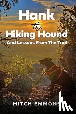 Emmons, Mitch - Hank the Hiking Hound And Lessons From The Trail