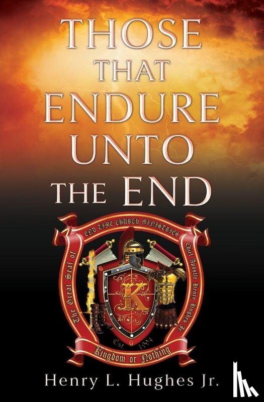 Hughes Jr., Henry L. - THOSE THAT ENDURE UNTO THE END