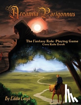 Leigh, Eddie - Arcanna Parigonnus: The Fantasy Role-Playing Game