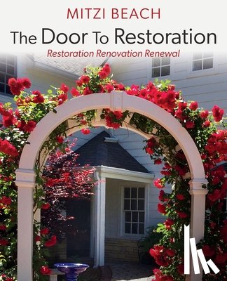 Beach, Mitzi - The Door To Restoration: Restoration Renovation Renewal