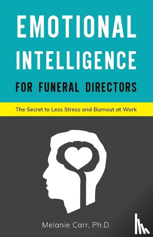 Carr, Melanie - Emotional Intelligence for Funeral Directors
