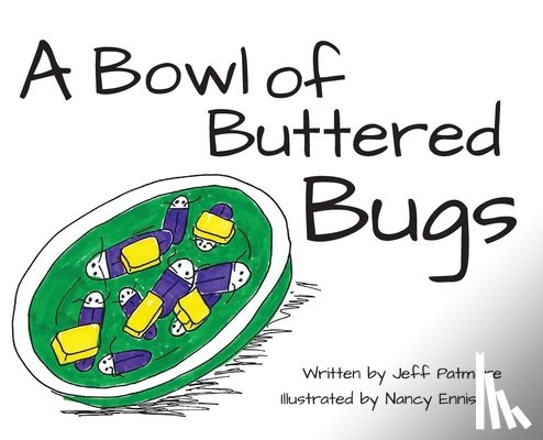 Patmore, Jeff - A Bowl of Buttered Bugs