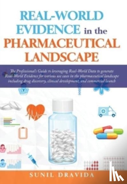 Dravida, Sunil, Dabral, Abhishek, Sharma, Jugal - Real-World Evidence in the Pharmaceutical Landscape