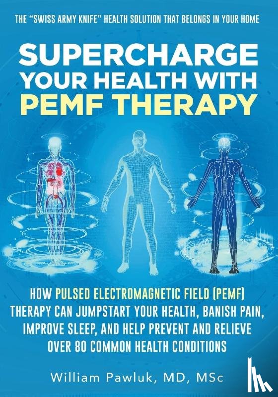Pawluk, Dr William - Supercharge Your Health with PEMF Therapy