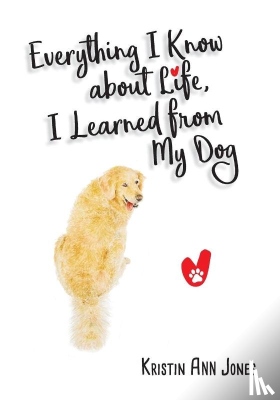 Ann Jones, Kristin - Everything I Know about Life, I Learned from My Dog