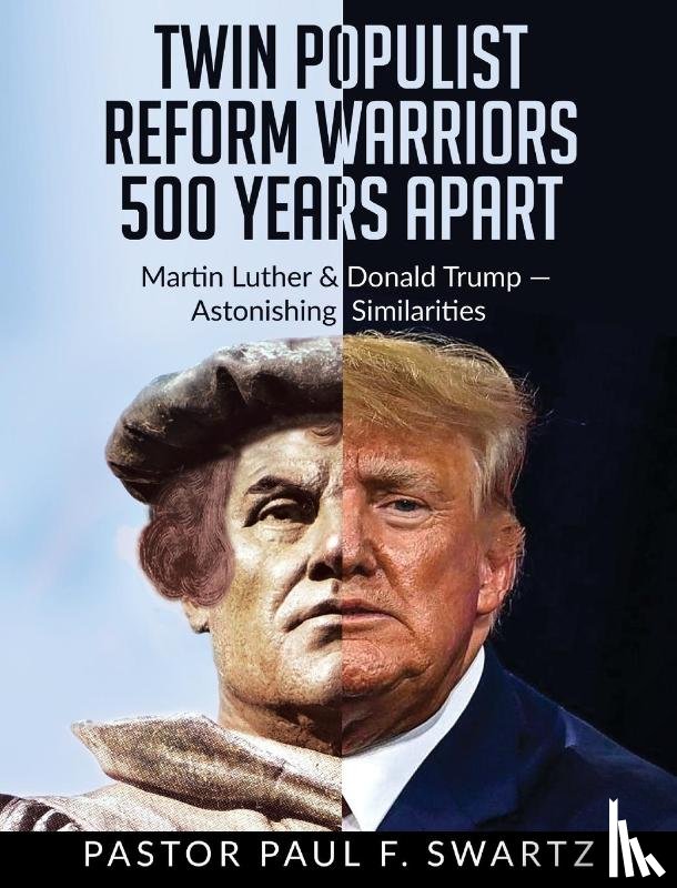 Swartz, Paul F. - Twin Populist Reform Warriors 500 Years Apart