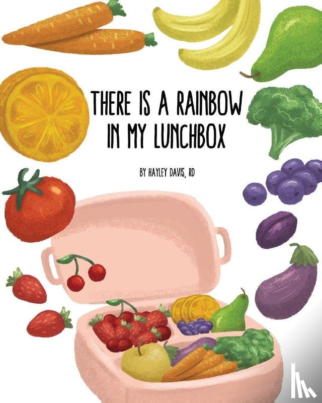 Davis, Hayley - There's a Rainbow in My Lunchbox
