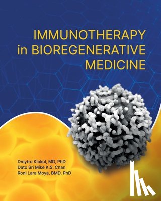 Klokol, Dmytro, K. S. Chan, Dato Sri Mike, Moya, Roni Lara - Immunotherapy in Bioregenerative Medicine