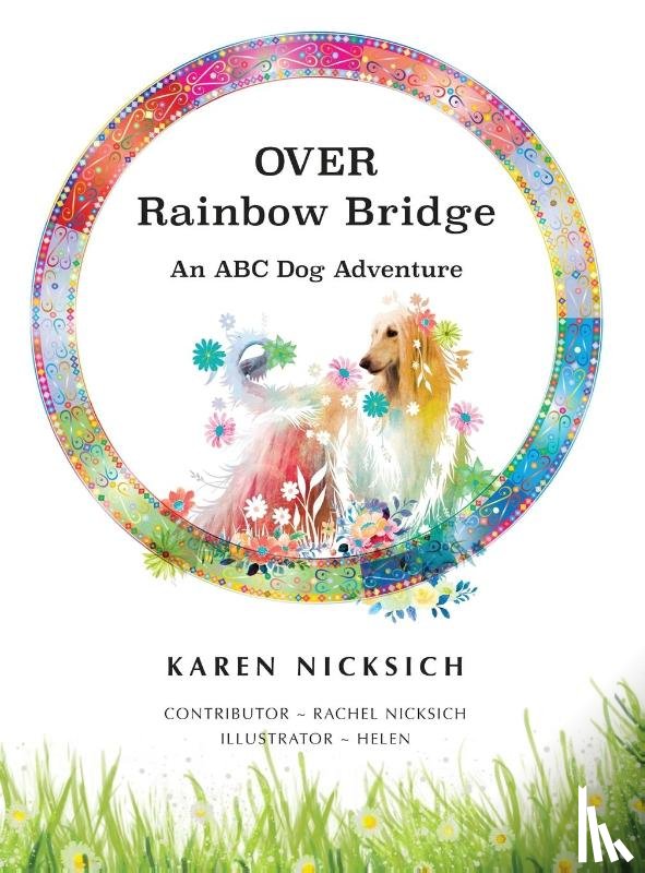 Nicksich, Karen - Over Rainbow Bridge, an ABC of Dog Adventures