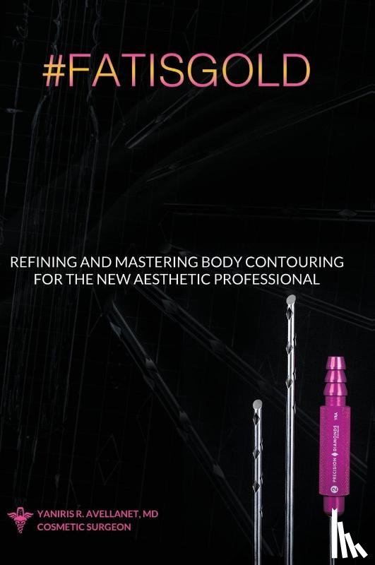 Avellanet, Yaniris R. - Refining and Mastering Body Contouring for the New Aesthetic Professional