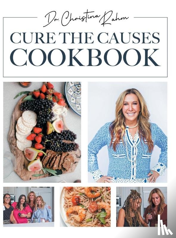 Rahm, Dr Christina - Cure the Causes Cookbook