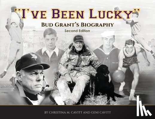 Cavitt, Christina - "I've Been Lucky": The Bud Grant Legacy
