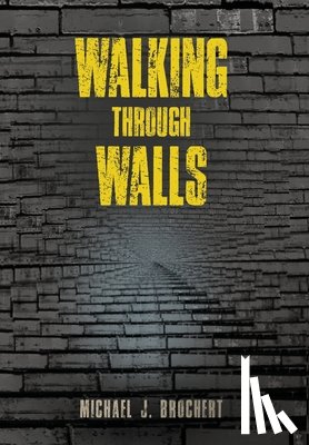 Brochert, Michael J. - Walking Through Walls
