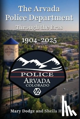 Dodge, Mary, Huss, Sheila - The Arvada Police Department