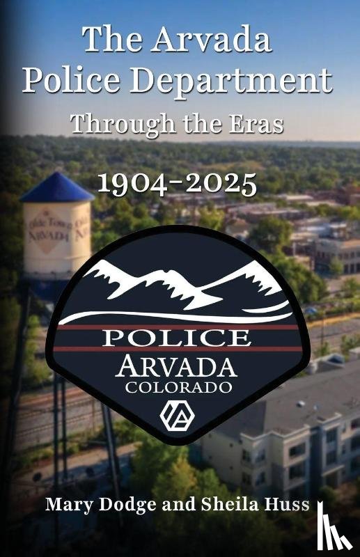 Dodge, Mary, Huss, Sheila - The Arvada Police Department
