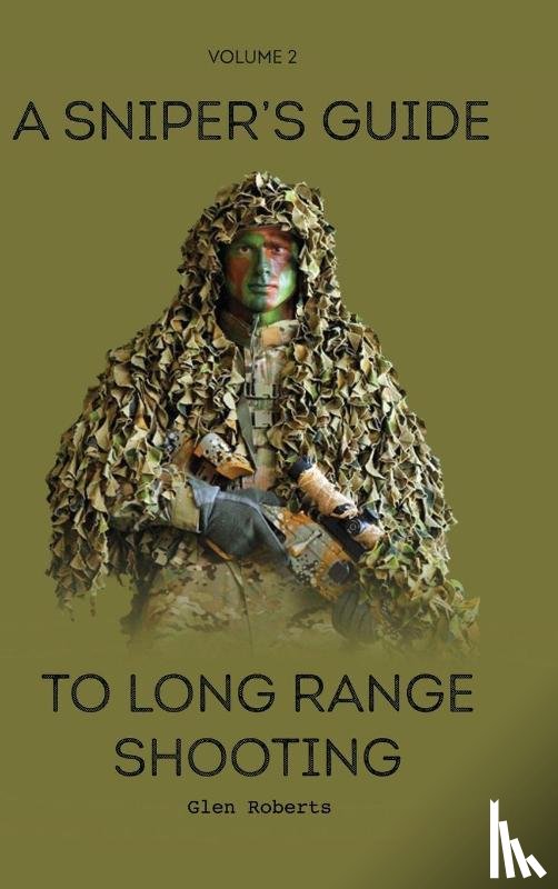Roberts, Glen - A Sniper's Guide to Long Range Shooting Volume 2