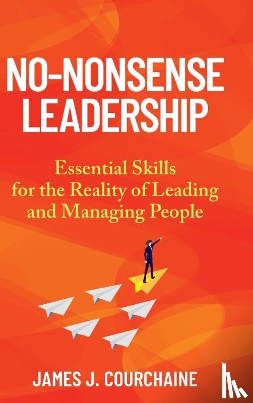 Courchaine, James J - No-Nonsense Leadership