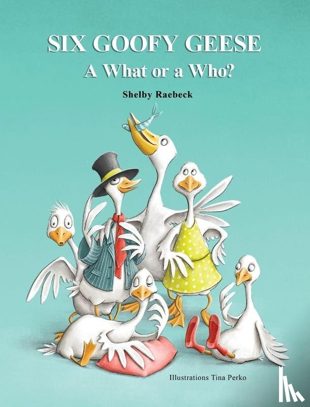 Raebeck, Shelby - Six Goofy Geese