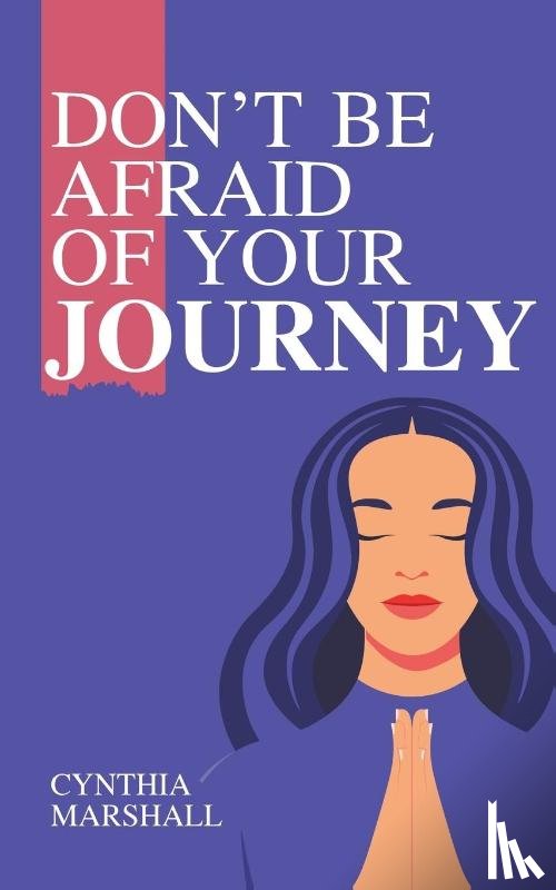 Marshall, Cynthia - Don't Be Afraid of Your Journey