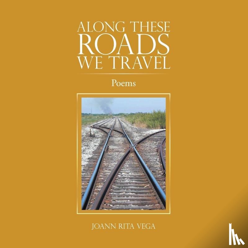 Vega, Joann Rita - Along These Roads We Travel