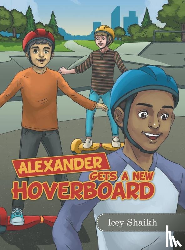 Shaikh, Icey - Alexander Gets a New Hoverboard