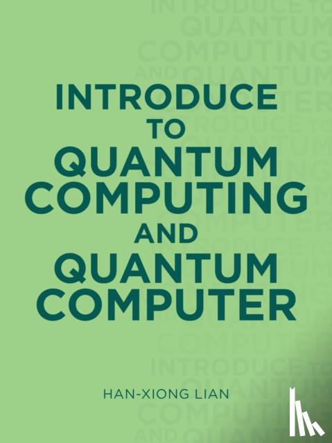 Lian, Han-Xiong - Introduce to Quantum Computing and Quantum Computer