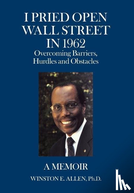 Allen, Winston E - I Pried Open Wall Street in 1962