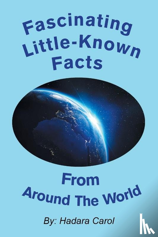 Carol, Hadara - Fascinating Little-Known Facts from Around the World